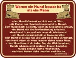 Aluminium Schild Warum ein Hund besser ist als ein Mann